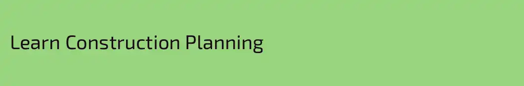 Learn Construction Planning